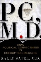 PC, M.D. : how political correctness is corrupting medicine