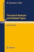 Functional analysis and related topics, 1991 : proceedings of the international conference in memory of Professor Kôsaku Yosida, held at RIMS, Kyoto University, Japan, July 29-Aug. 2, 1991