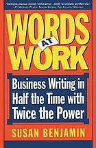 Words at work : business writing in half the time with twice the power