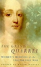 The grand quarrel : women's memoirs of the English Civil War