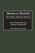 Shaman or Sherlock? : the Native American detective por Gina Macdonald