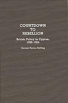 Countdown to rebellion : British policy in Cyprus, 1939-1955