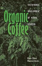 Organic coffee : sustainable development by Mayan farmers