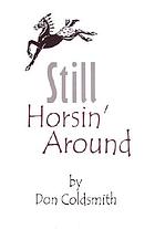 Still horsin' around