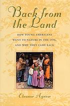 Back from the land : how young Americans went to nature in the 1970s, and why they came back