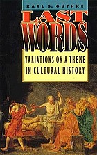 Last words : variations on a theme in cultural history