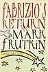 Fabrizio's return : [a novel] 著者：  Mark Frutkin 