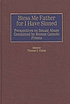 Bless me Father for I have sinned : perspectives on sexual abuse committed by Roman Catholic priests