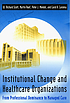 Institutional change and healthcare organizations... by W  Richard Scott
