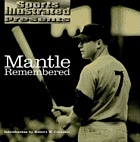 Sports illustrated presents Mantle remembered : stories excerpted from the pages of Sports illustrated