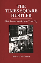 The Times Square hustler : male prostitution in New York City