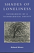 Shades of loneliness : pathologies of a technological... door Richard Stivers