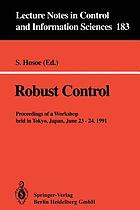 Robust control : proceedings of a workshop held in Tokyo, Japan, 23-24 June, 1991