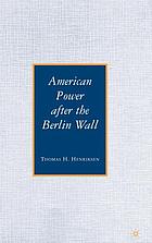 Transformation of American power after the Berlin Wall