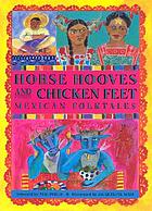 Horse hooves and chicken feet : Mexican  folktales
