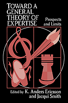 Toward a general theory of expertise : prospects and limits