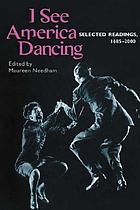 I see America dancing: selected readings, 1685-2000