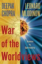 War of the worldviews : science vs. spirituality