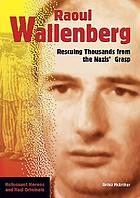 Raoul Wallenberg : rescuing thousands from the Nazis' grasp