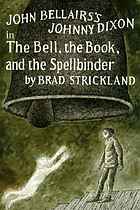 John Bellairs' Johnny Dixon in The bell, the book, and the spellbinder