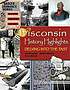 Wisconsin history highlights : delving into the... by  Jon Kasparek 