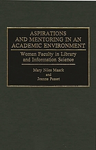 Aspirations and mentoring in an academic environment : women faculty in library and information science