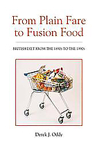 From plain fare to fusion food : British diet from the 1890s to the 1990s