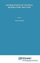 Neurogenesis of central respiratory rhythm : proceedings of the CNRS international symposium held at Ile de Bendor, Bandol, France, September 18-22, 1984