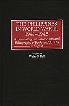 The Philippines in World War II, 1941-1945 : a chronology and select annotated bibliography of books and articles in English