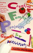 Creative family projects, games, and activities