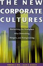The new corporate cultures : revitalizing the workplace after downsizing, mergers, and reengineering