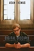 Digital disciple : real Christianity in a virtual... 著者：  Adam Thomas 