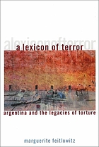 A lexicon of terror : Argentina and the legacies of torture