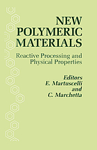 New polymeric materials : reactive processing and physical properties : proceedings of the International Seminar, 9-13 June 1986, Naples, Italy
