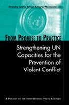 From promise to practice : strengthening UN capacities for the prevention of violent conflict