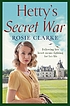Hetty's Secret War : a heartbreaking story of... by  Rosie Clarke 