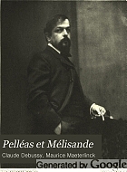 Pelléas et Mélisande : drame lyrique en 5 actes et 12 tableaux