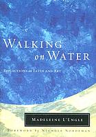 Walking on water : reflections on faith & art