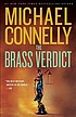 The brass verdict : a novel de Michael Connelly
