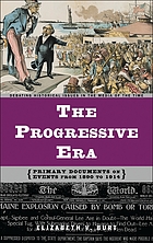 The Progressive era : primary documents on events from 1890 to 1914