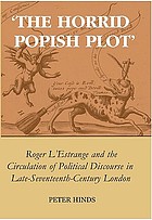 The horrid Popish plot : Roger L'Estrange and the circulation of political discourse in late seventeenth-century London