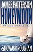 Honeymoon : a novel by  James Patterson 