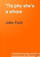 'Tis pity she's a whore, and The broken heart,
