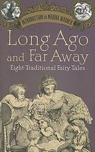 Long ago and far away : eight traditional fairy tales