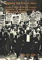 Keeping the dream alive : a history of the Southern Christian Leadership Conference from King to the nineteen-eighties