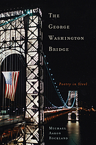 The George Washington Bridge : poetry in steel