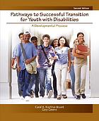 Pathways to successful transition for youth with disabilities : a developmental process