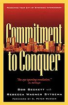 Commitment to conquer : redeeming your city by strategic intercession
