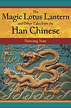 The magic lotus lantern and other tales from the Han Chinese