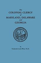 The colonial clergy of Maryland, Delaware, and Georgia